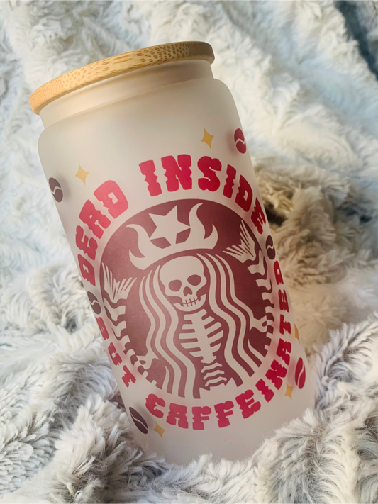 Dead Inside But Caffeinated 16oz Frosted Glass Cup